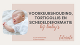 Voorkeurshouding, torticollis en schedeldeformatie bij baby's